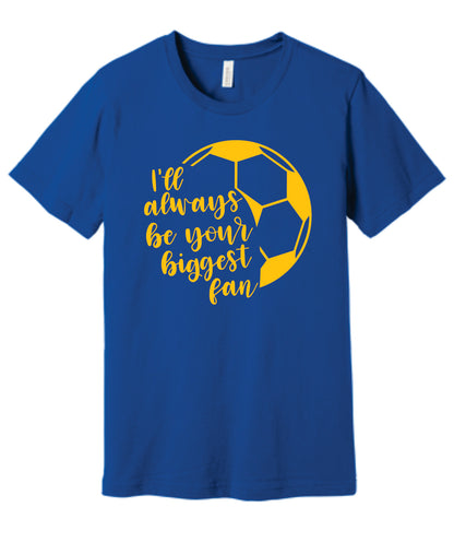 I'll Always Be Your Biggest Fan Tee