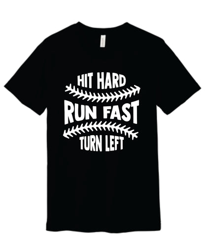 Hit Hard Run Fast Turn Left Tee