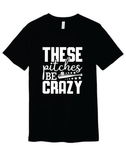 Pitches Be Crazy Tee