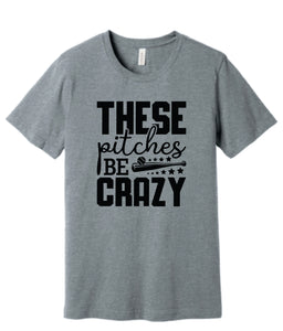 Pitches Be Crazy Tee