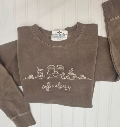 Coffee Always embroidered crewneck or Hoodie
