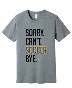 Sorry. Can't. Soccer. Bye. Tee