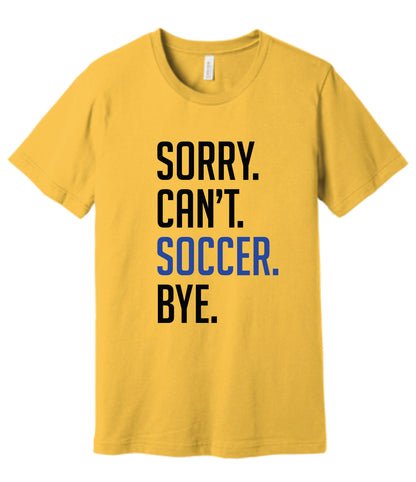 Sorry. Can't. Soccer. Bye. Tee