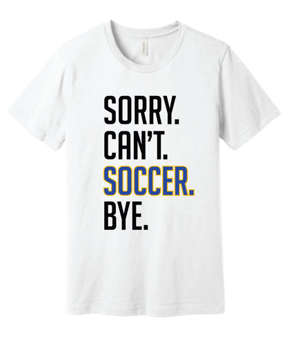 Sorry. Can't. Soccer. Bye. Tee