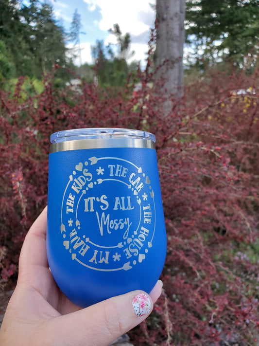 It's all Messy wine tumbler