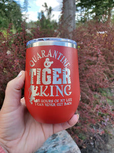 Tiger King & Quarantine tumbler