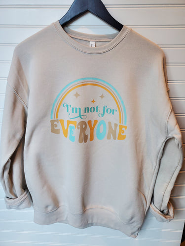 I'm not for everyone crewneck