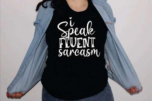 I Speak Fluent Sarcasm