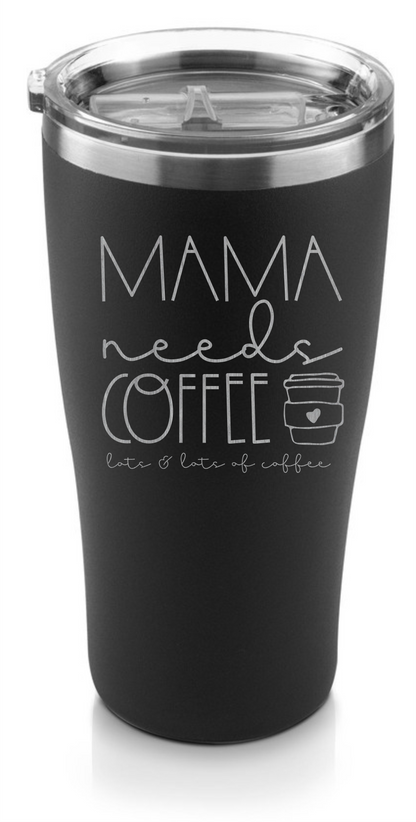 Mama needs Coffee engraved tumbler