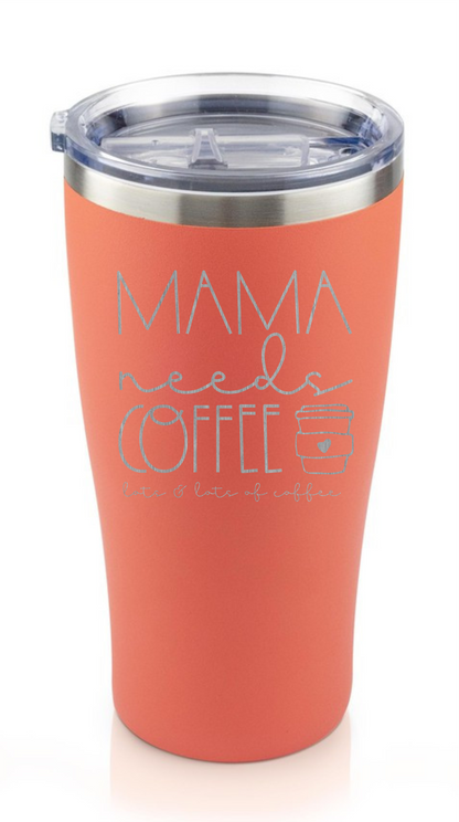 Mama needs Coffee engraved tumbler