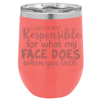 I can't be held Responsible wine tumbler
