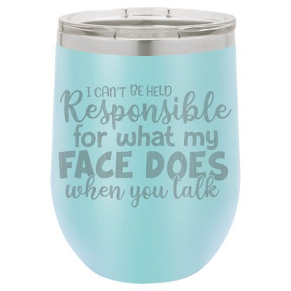 I can't be held Responsible wine tumbler