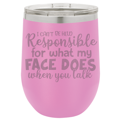 I can't be held Responsible wine tumbler