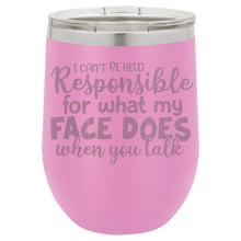 I can't be held Responsible wine tumbler