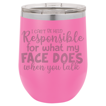 I can't be held Responsible wine tumbler