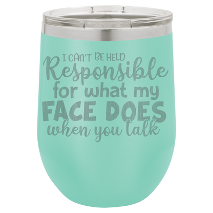 I can't be held Responsible wine tumbler