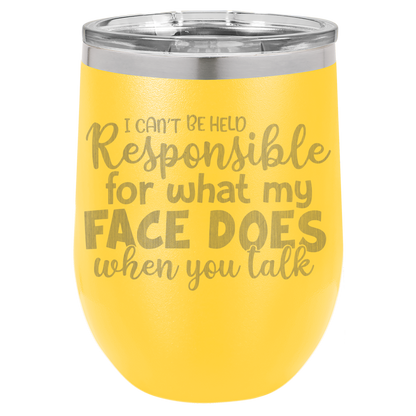 I can't be held Responsible wine tumbler