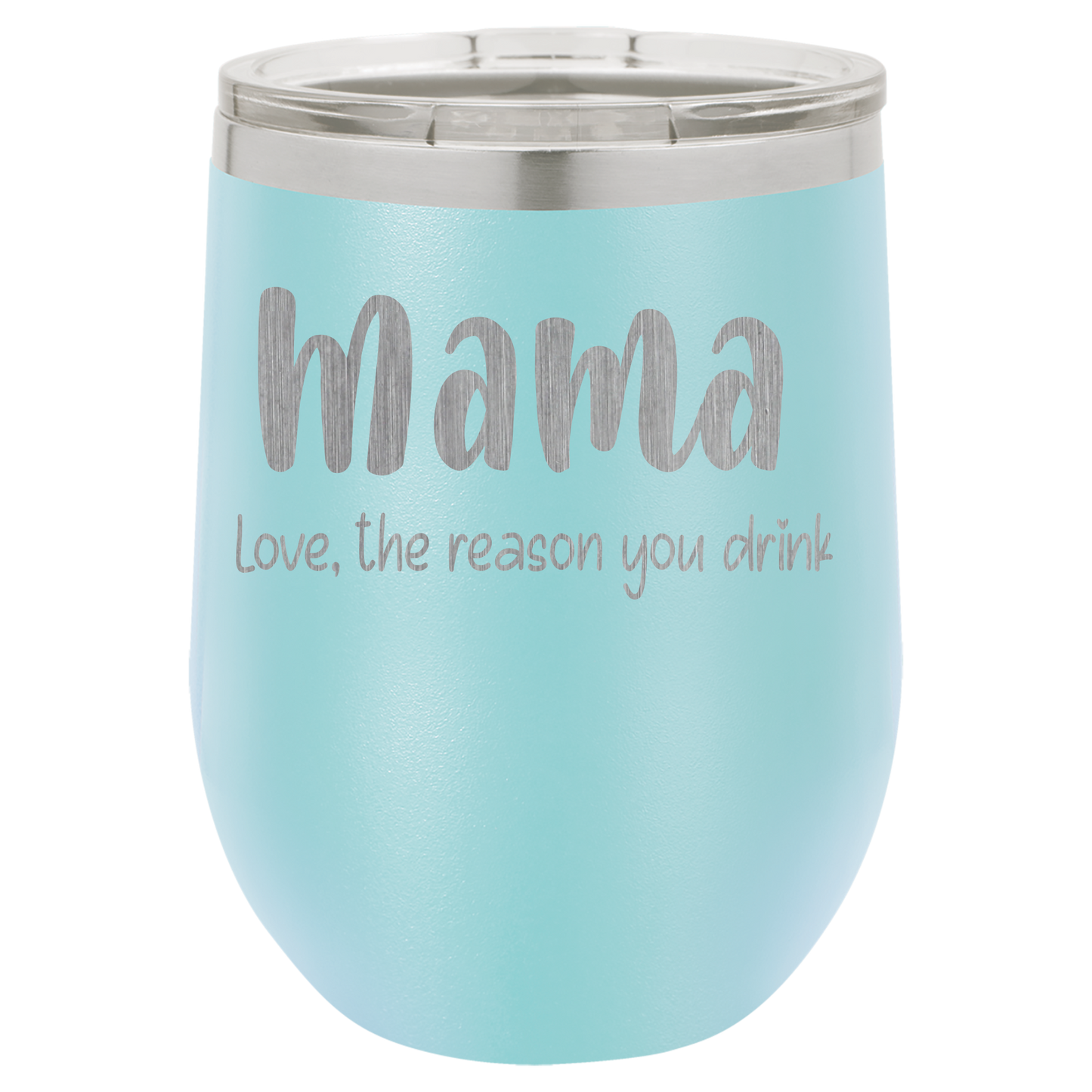 Mama Love, the reason you drink wine tumbler
