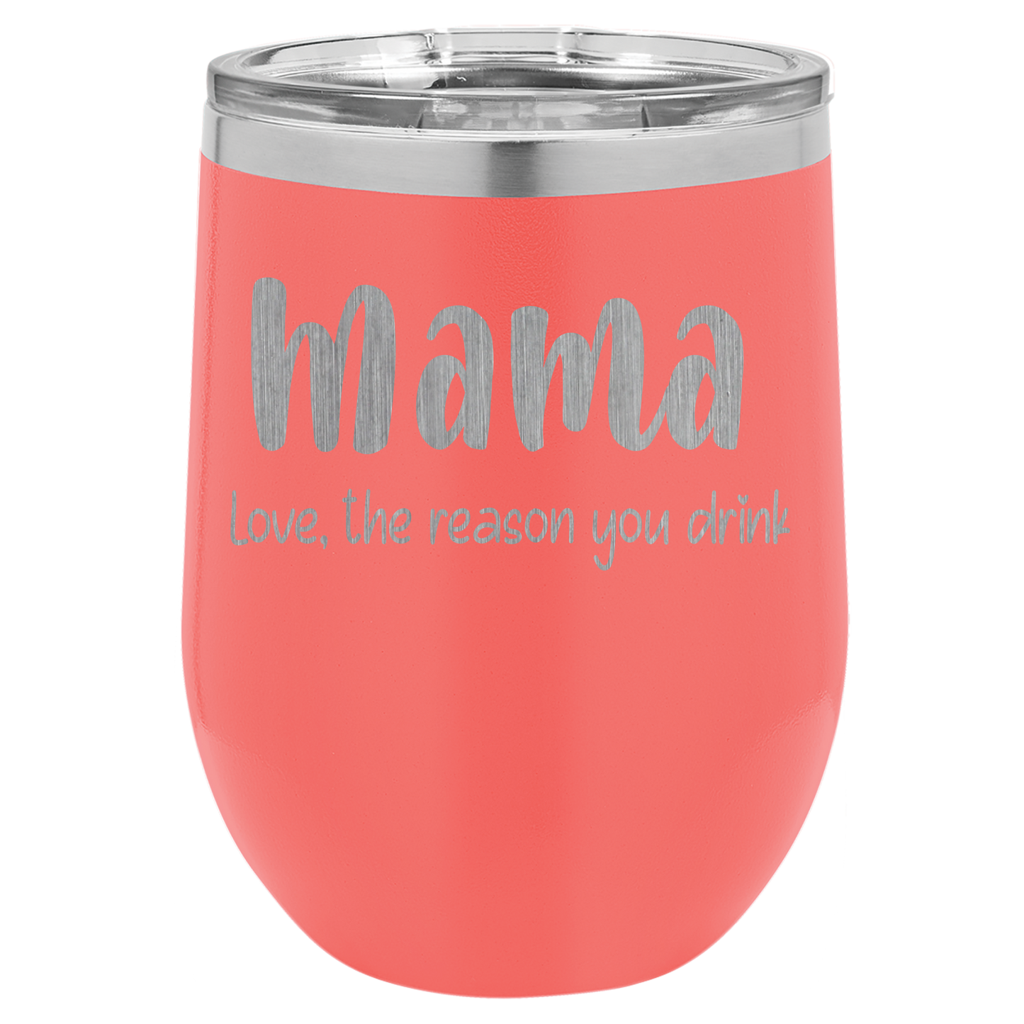 Mama Love, the reason you drink wine tumbler