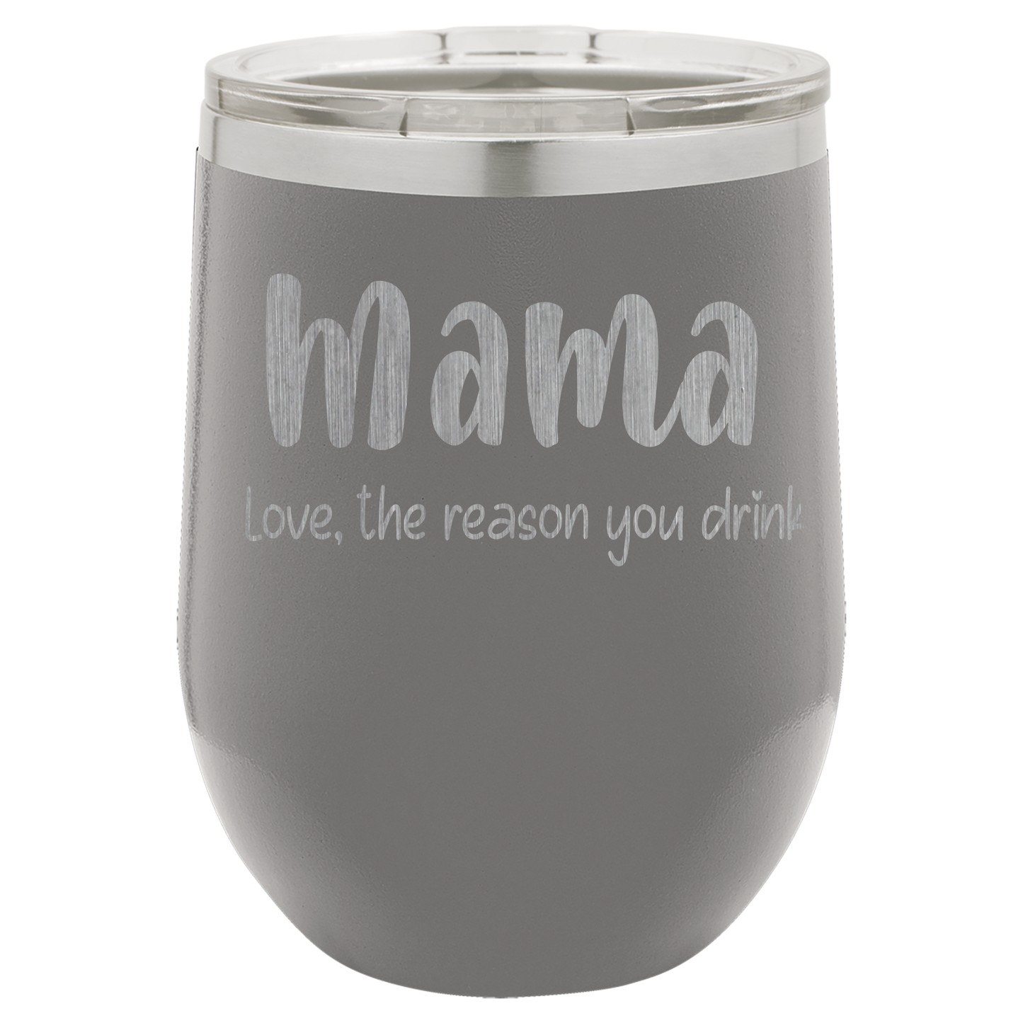 Mama Love, the reason you drink wine tumbler