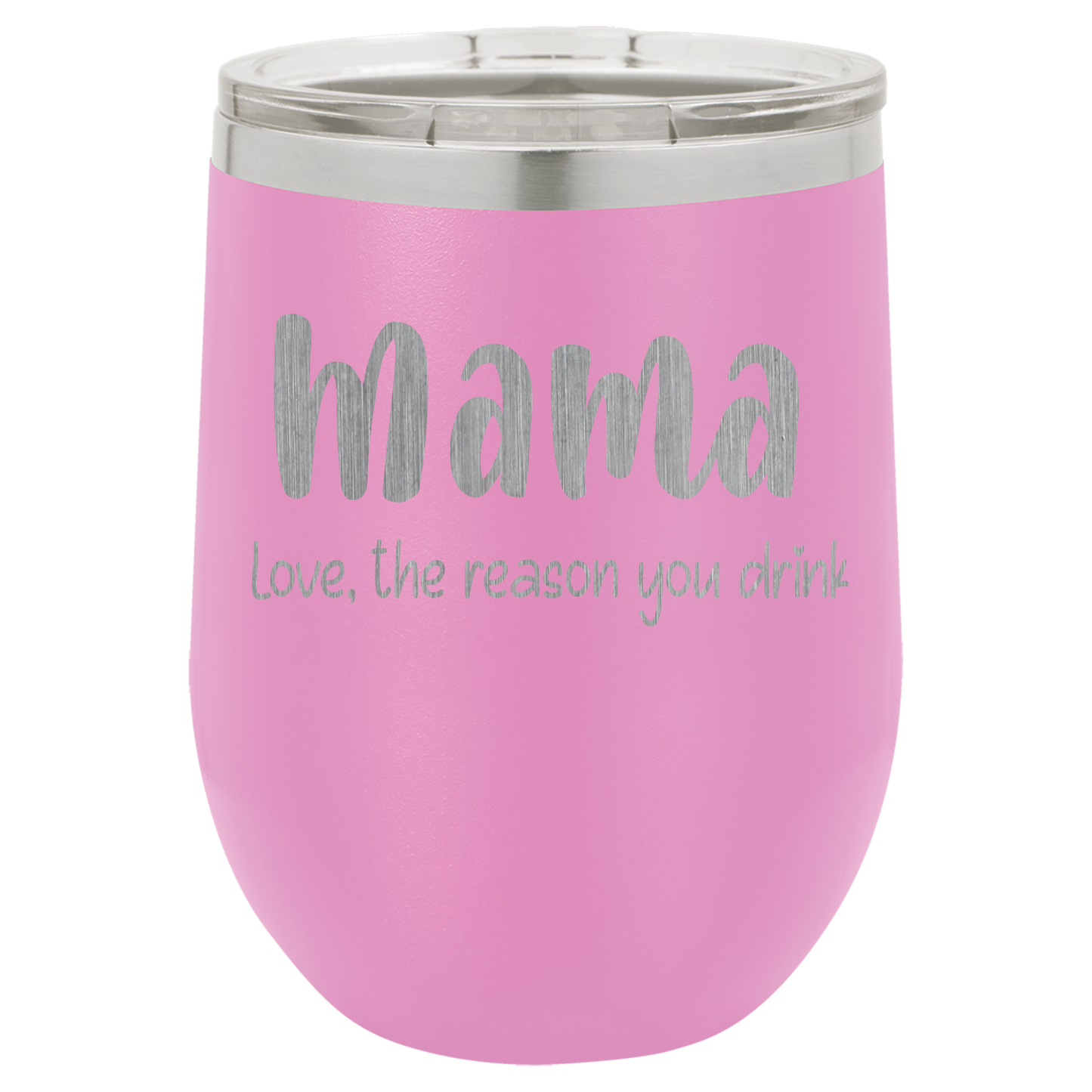 Mama Love, the reason you drink wine tumbler