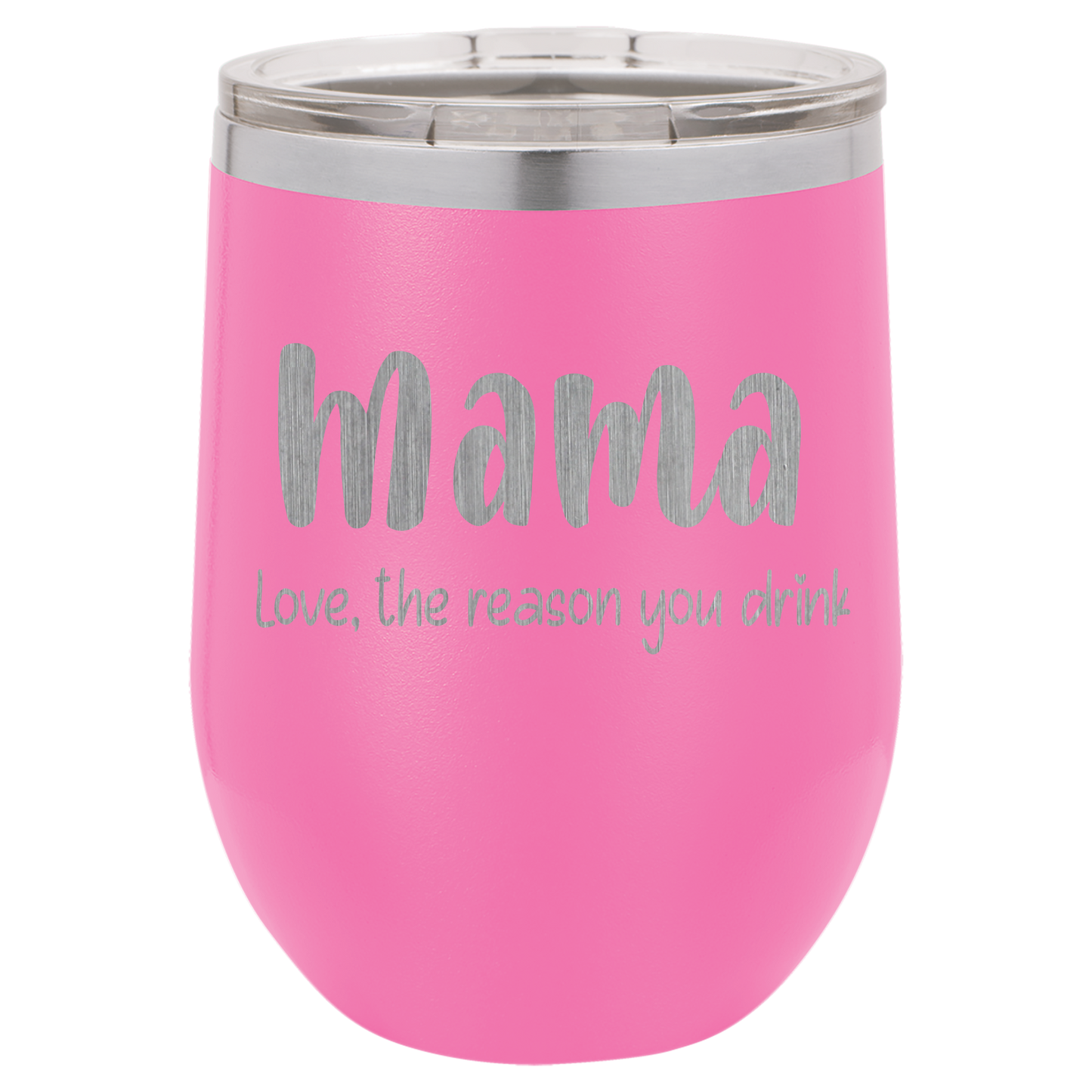 Mama Love, the reason you drink wine tumbler