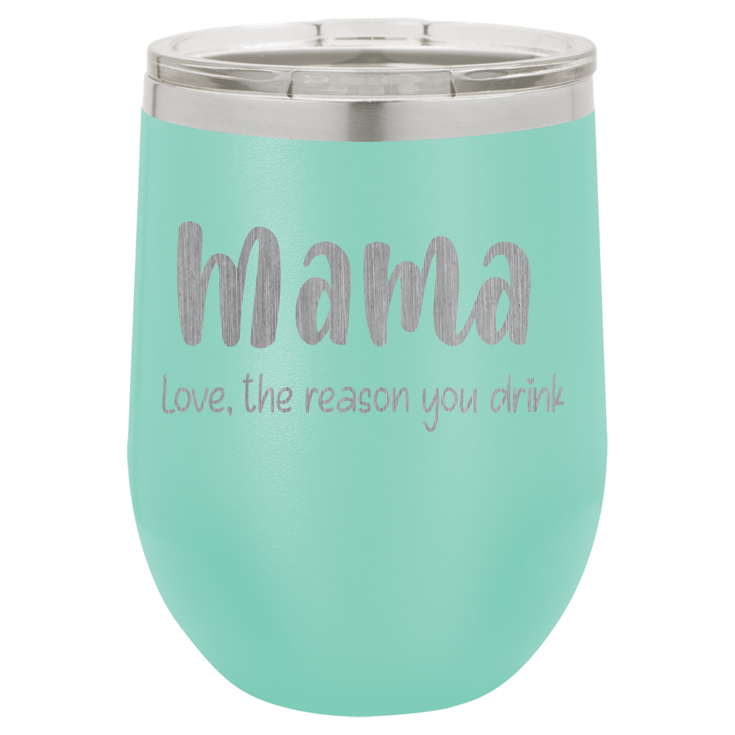 Mama Love, the reason you drink wine tumbler